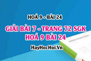 Giải bài 7 trang 72 SGK Hoá 9 bài 24: Ôn tập Hoá 9 học kỳ 1